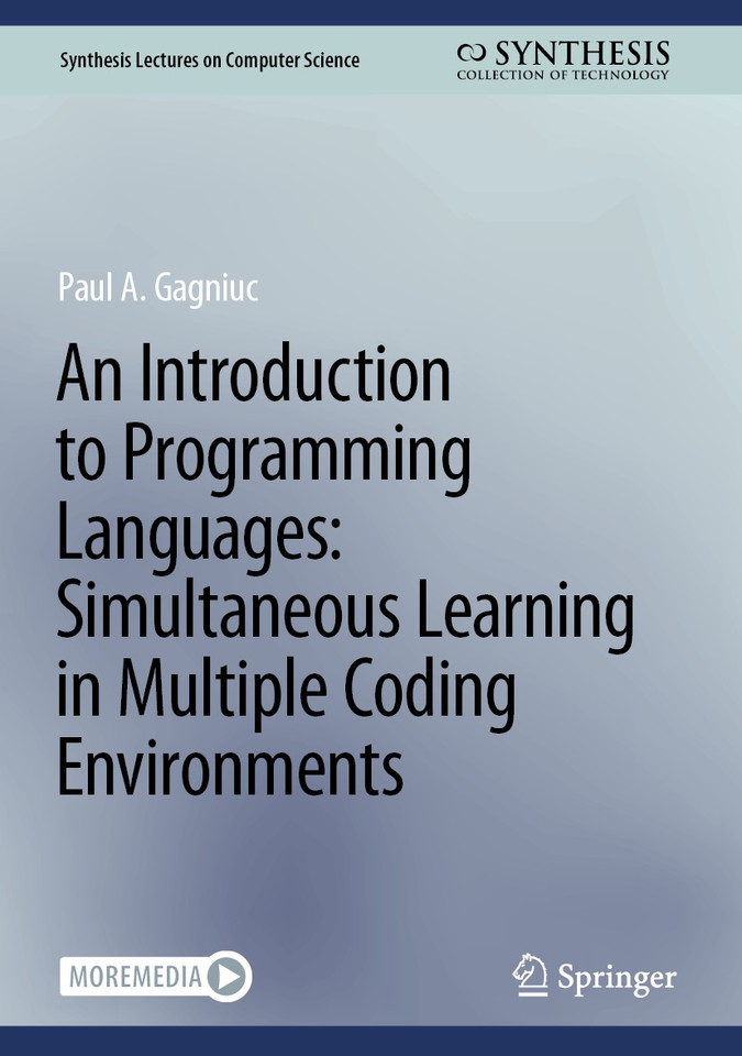 An Introduction to Programming Languages: Simultaneous Learning in Multiple Coding Environments (Synthesis Lectures on Computer Science) book cover by Paul A. Gagniuc