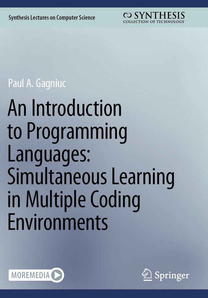 An Introduction to Programming Languages: Simultaneous Learning in Multiple Coding Environments (Synthesis Lectures on Computer Science) book cover by Paul A. Gagniuc