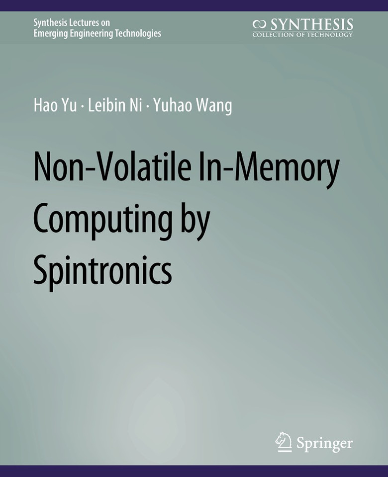 Non-Volatile In-Memory Computing by Spintronics (Synthesis Lectures on Emerging Engineering Technologies) book cover by Hao Yu, Leibin Ni, Yuhao Wang