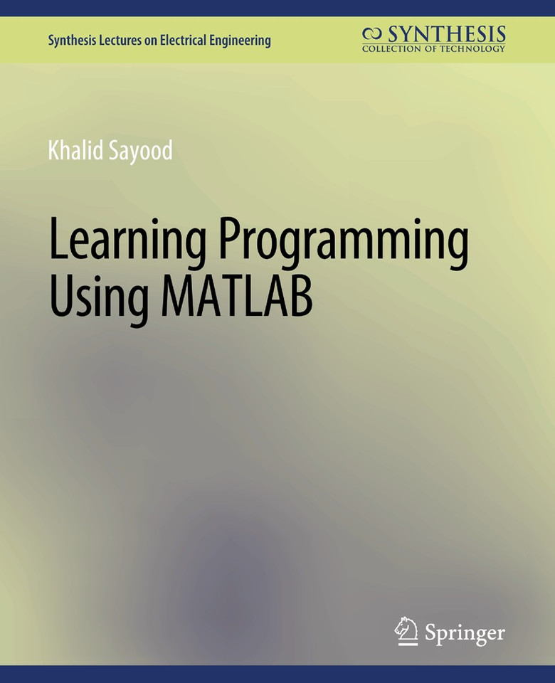 Learning Programming Using Matlab (Synthesis Lectures on Electrical Engineering) book cover by Khalid Sayood