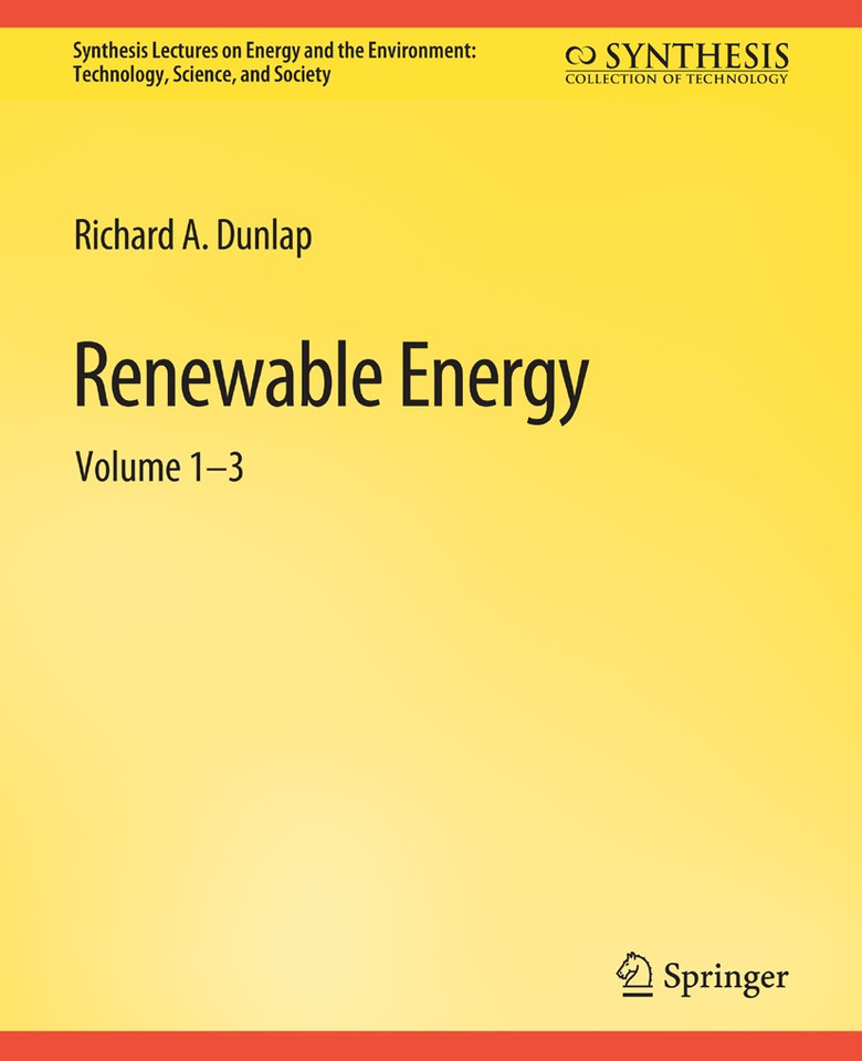 Renewable Energy: Volumes 1 – 3 (Synthesis Lectures on Renewable Energy Technologies) book cover by Richard A Dunlap