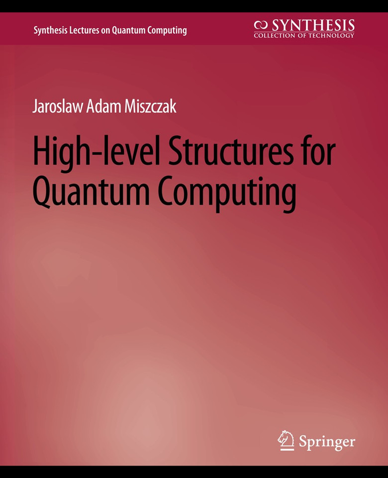 High Level Structures for Quantum Computing (Synthesis Lectures on Quantum Computing) book cover by Jaroslaw Miszczak