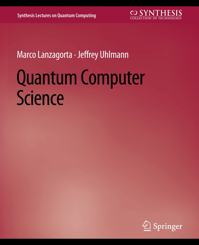 Quantum Computer Science (Synthesis Lectures on Quantum Computing) book cover by Marco Lanzagorta, Jeffrey Uhlmann