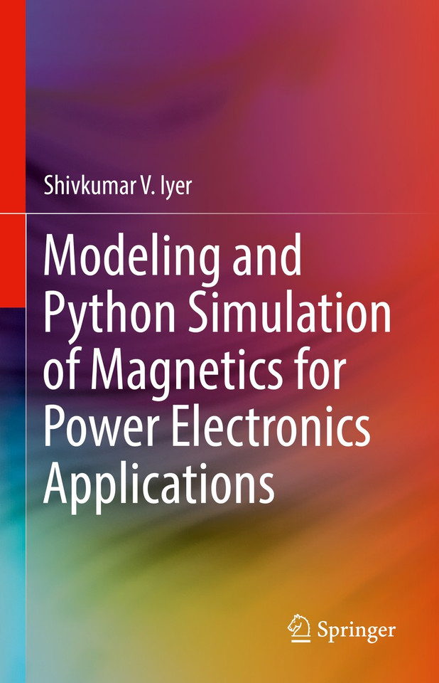Modeling and Python Simulation of Magnetics for Power Electronics Applications book cover by Shivkumar V. Iyer