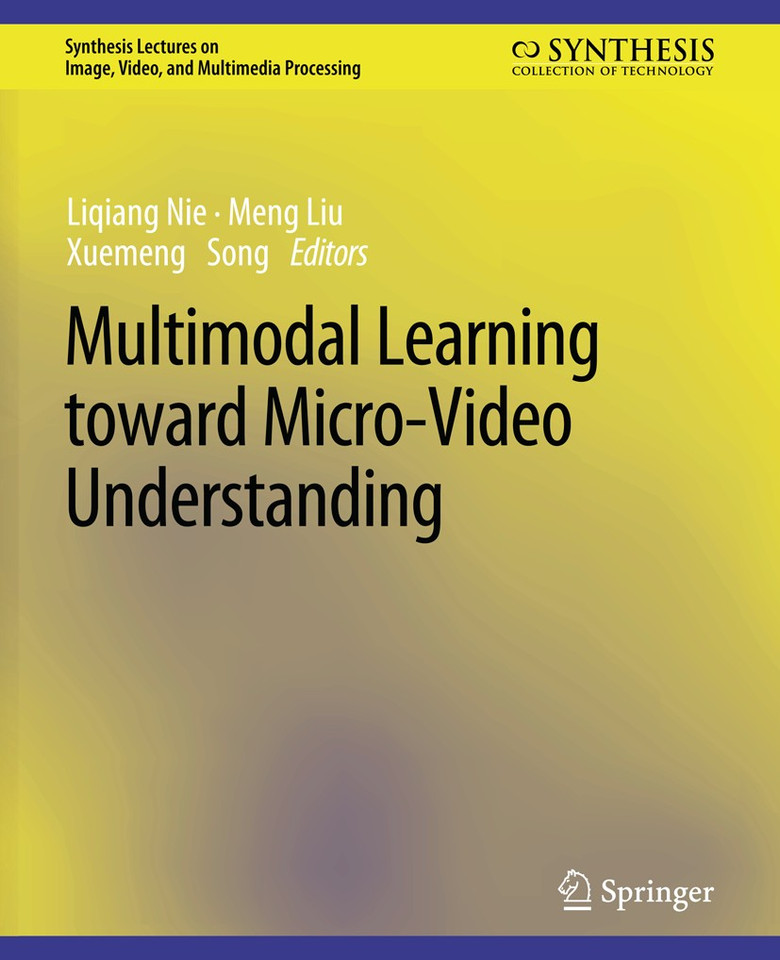 Multimodal Learning toward Micro-Video Understanding (Synthesis Lectures on Image, Video, and Multimedia Processing) book cover by Liqiang Nie, Meng Liu, Xuemeng Song