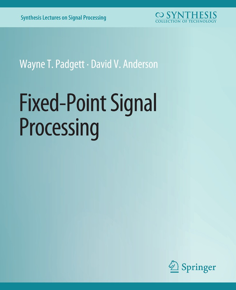 Fixed-Point Signal Processing (Synthesis Lectures on Signal Processing) book cover by Wayne Padgett, David Anderson