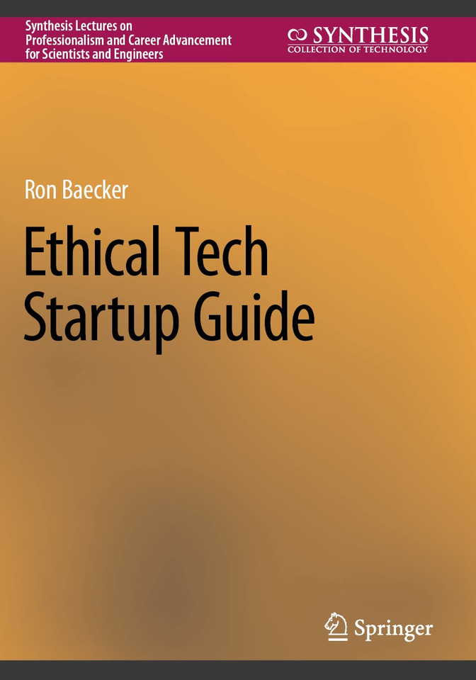 Ethical Tech Startup Guide (Synthesis Lectures on Professionalism and Career Advancement for Scientists and Engineers) book cover by Ron Baecker