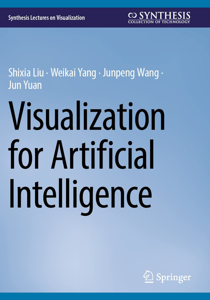 Visualization for Artificial Intelligence (Synthesis Lectures on Visualization) book cover by Shixia Liu, Weikai Yang, Junpeng Wang, Jun Yuan