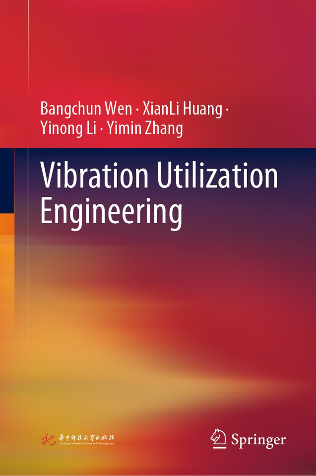 Vibration Utilization Engineering book cover by Bangchun Wen, XianLi Huang, Yinong Li, Yimin Zhang