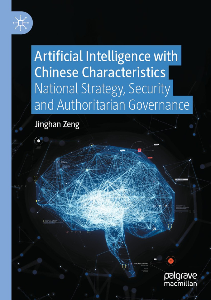 Artificial Intelligence with Chinese Characteristics: National Strategy, Security and Authoritarian Governance book cover by Jinghan Zeng