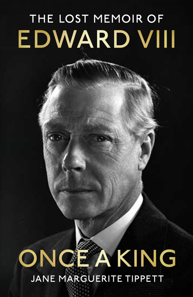 Once a King: The Lost Memoir of Edward VIII book cover by Jane Marguerite Tippett