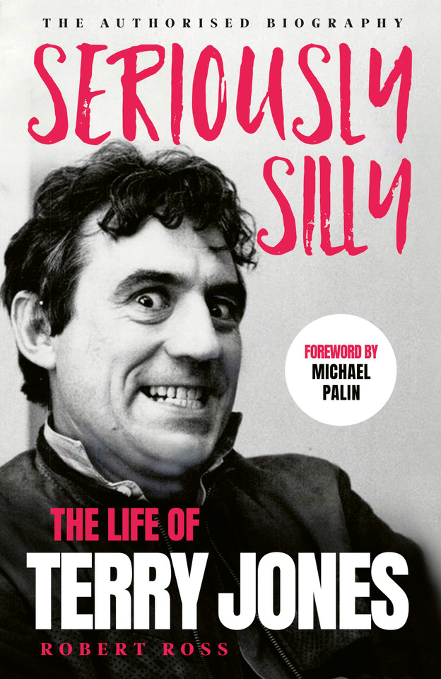 Seriously Silly: The Life of Terry Jones (the authorised biography) book cover by Robert Ross