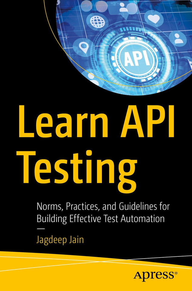 Learn API Testing: Norms, Practices, and Guidelines for Building Effective Test Automation book cover by Jagdeep Jain