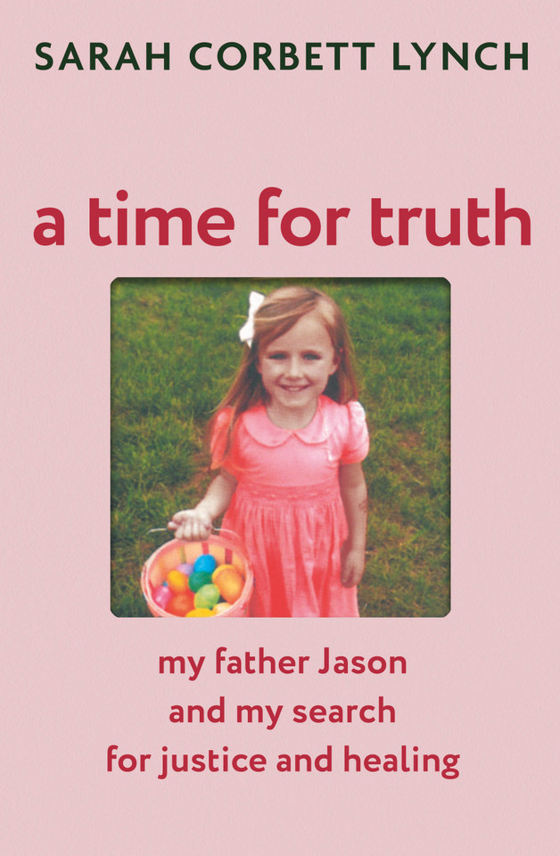 A Time for Truth: My Father Jason and My Search for Justice and Healing book cover by Sarah Corbett Lynch
