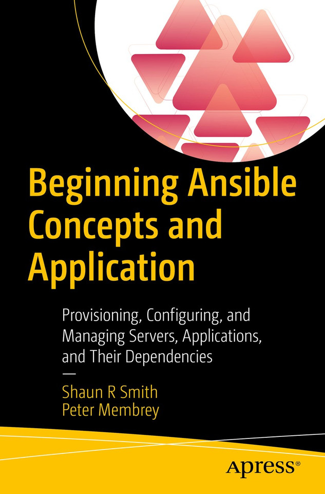 Beginning Ansible Concepts and Application: Provisioning, Configuring, and Managing Servers, Applications, and Their Dependencies book cover by Shaun R Smith, Peter Membrey