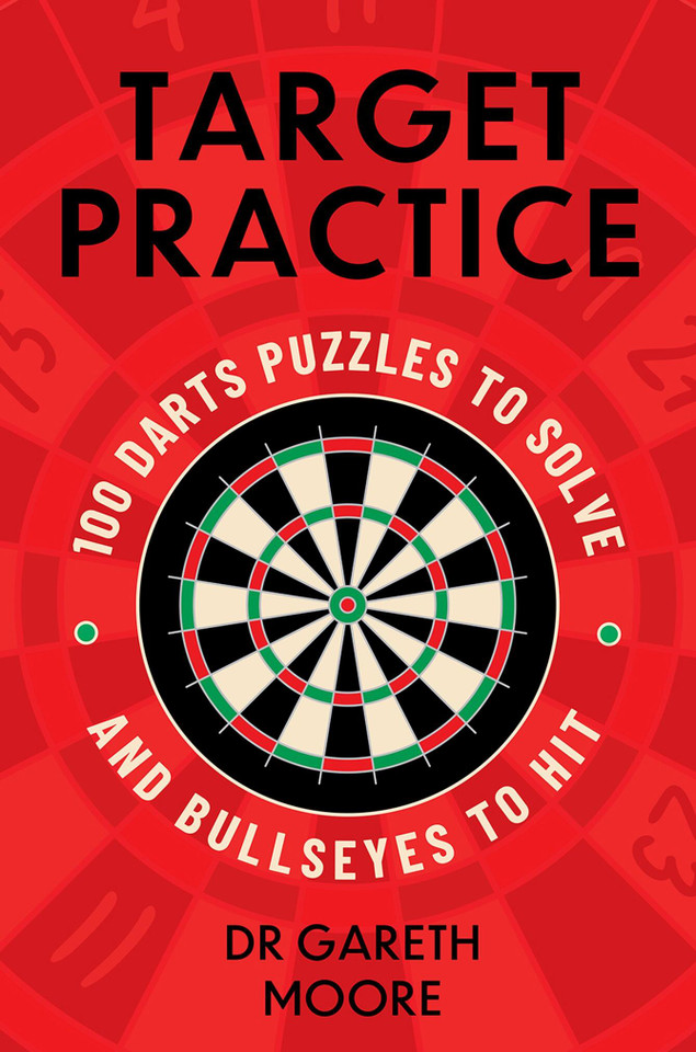 Target Practice: 100 Darts Puzzles to Solve and Bullseyes to Hit book cover by Dr. Gareth Moore