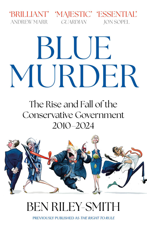Blue Murder: The Rise and Fall of the Conservative Government, 2010–2024 book cover by Ben Riley-Smith