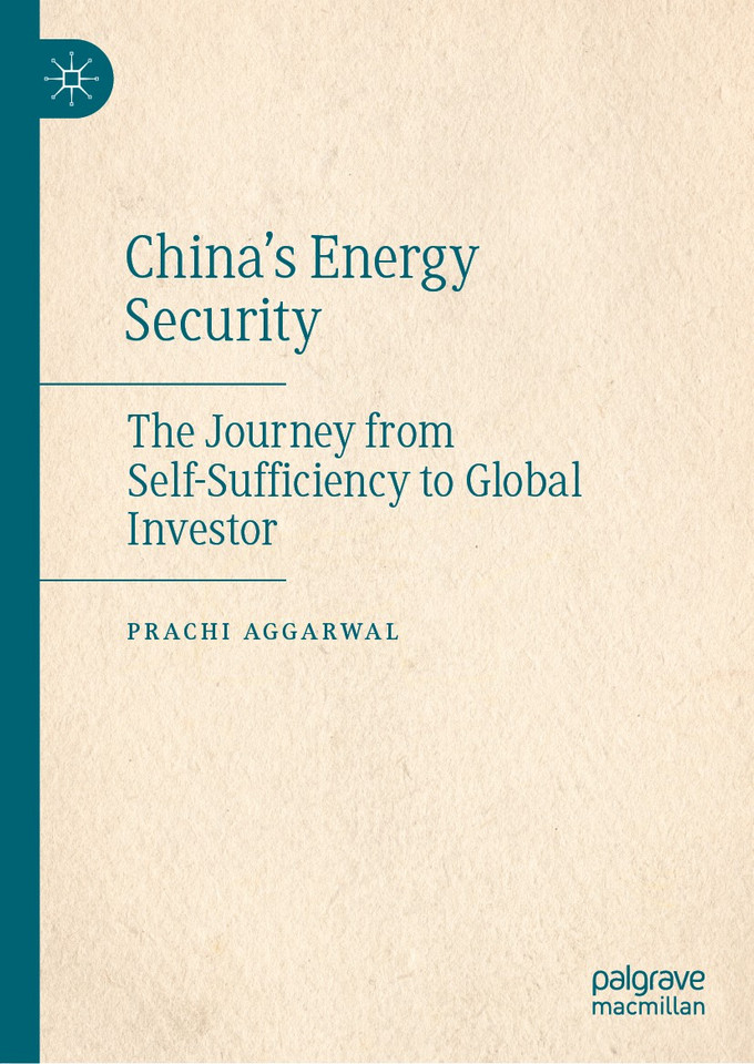 China’s Energy Security: The Journey from Self-Sufficiency to Global Investor book cover by Prachi Aggarwal