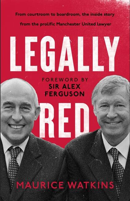 Legally Red: With a foreword by Sir Alex Ferguson book cover by Maurice Watkins