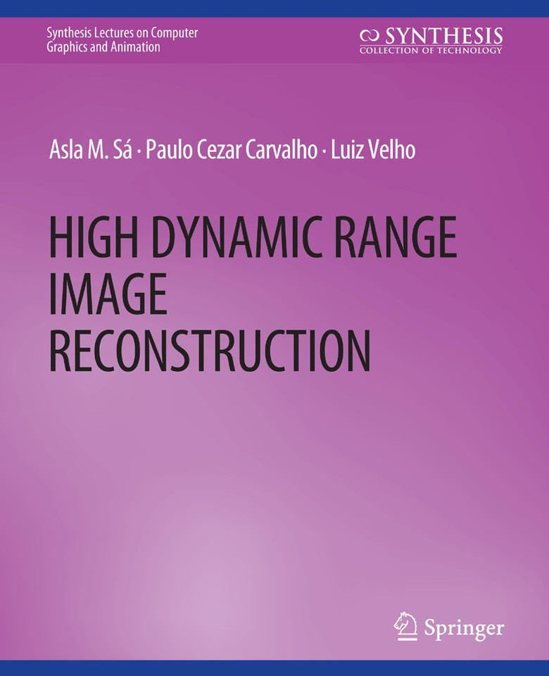 High Dynamic Range Image Reconstruction (Synthesis Lectures on Visual Computing: Computer Graphics, Animation, Computational Photography and Imaging) book cover by Asla M. Sa, Paulo Cezar Carvalho, Luiz Velho