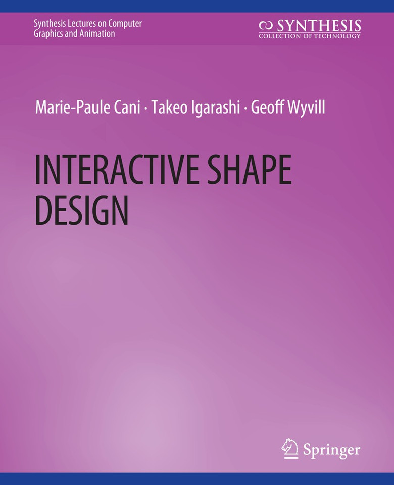 Interactive Shape Design (Synthesis Lectures on Visual Computing: Computer Graphics, Animation, Computational Photography and Imaging) book cover by Marie-Paule Cani, Takeo Igarashi, Geoff Wyvill