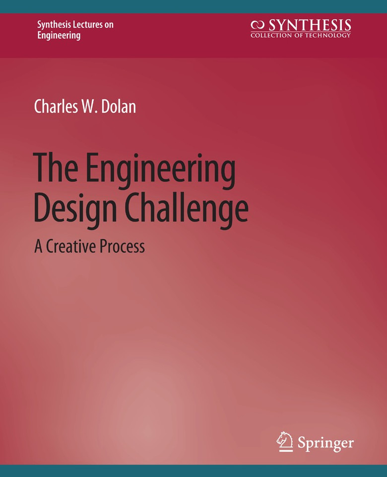 The Engineering Design Challenge (Synthesis Lectures on Engineering, Science, and Technology) book cover by Charles Dolan