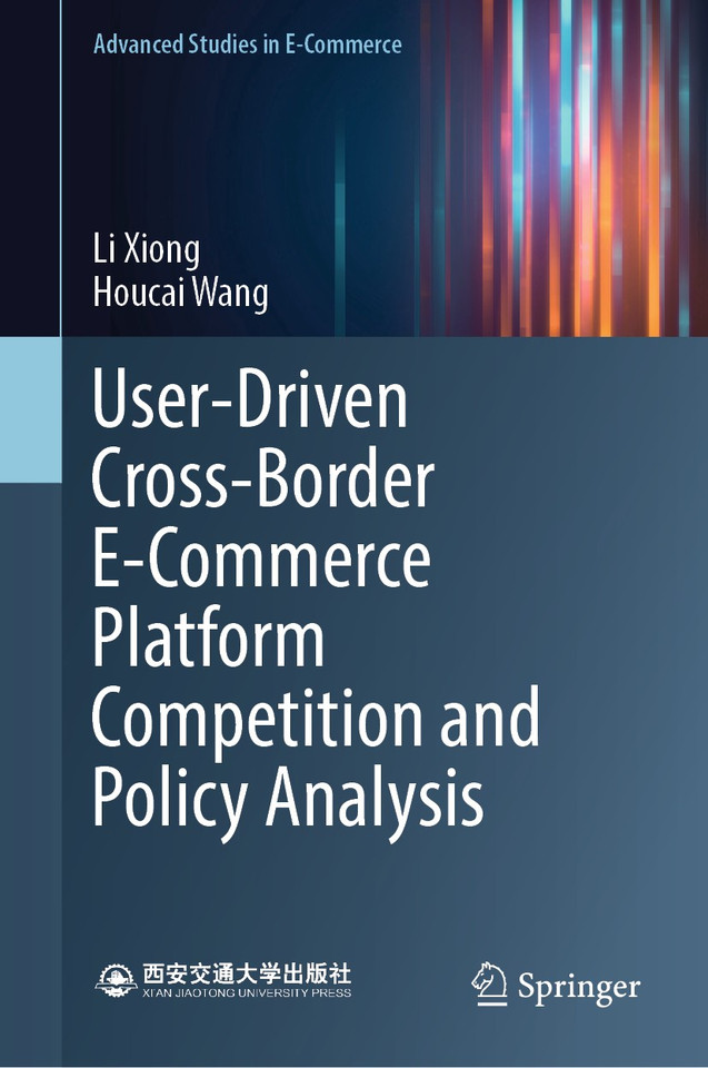 User-Driven Cross-Border E-Commerce Platform Competition and Policy Analysis (Advanced Studies in E-Commerce) book cover by Li Xiong, Houcai Wang