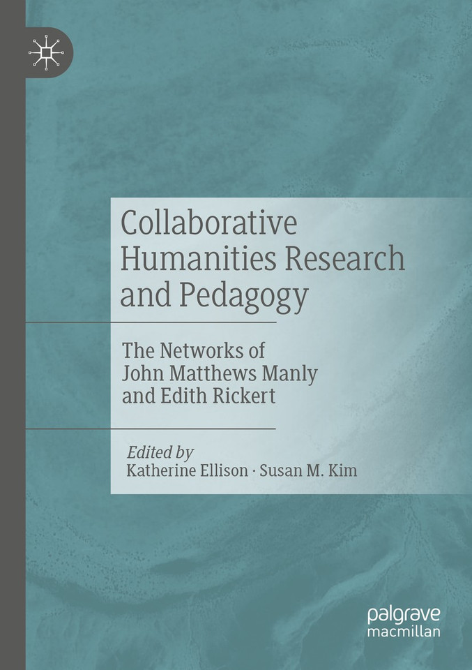 Collaborative Humanities Research and Pedagogy: The Networks of John Matthews Manly and Edith Rickert book cover by 