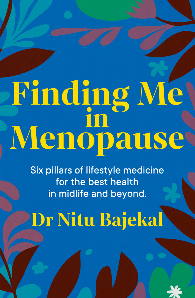 Finding Me in Menopause: Flourishing in Perimenopause and Menopause using Nutrition and Lifestyle book cover by Dr. Nitu Bajekal