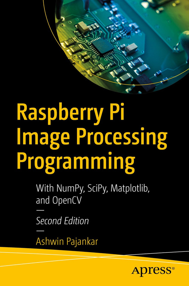 Raspberry Pi Image Processing Programming: With NumPy, SciPy, Matplotlib, and OpenCV book cover by Ashwin Pajankar