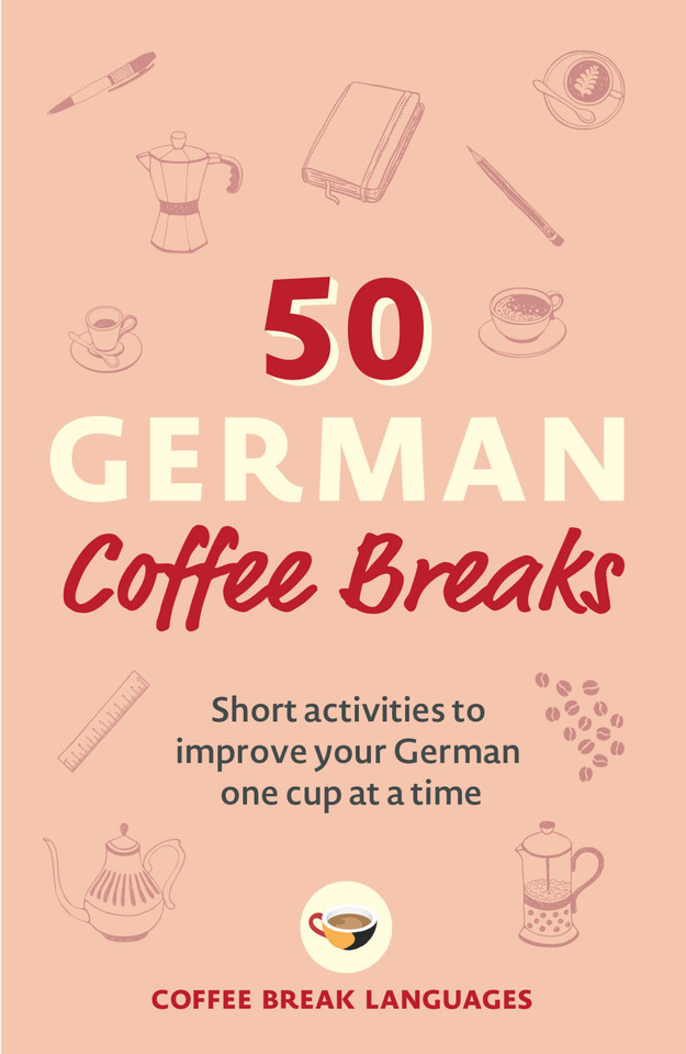 50 German Coffee Breaks: Short activities to improve your German one cup at a time book cover by Coffee Break Languages