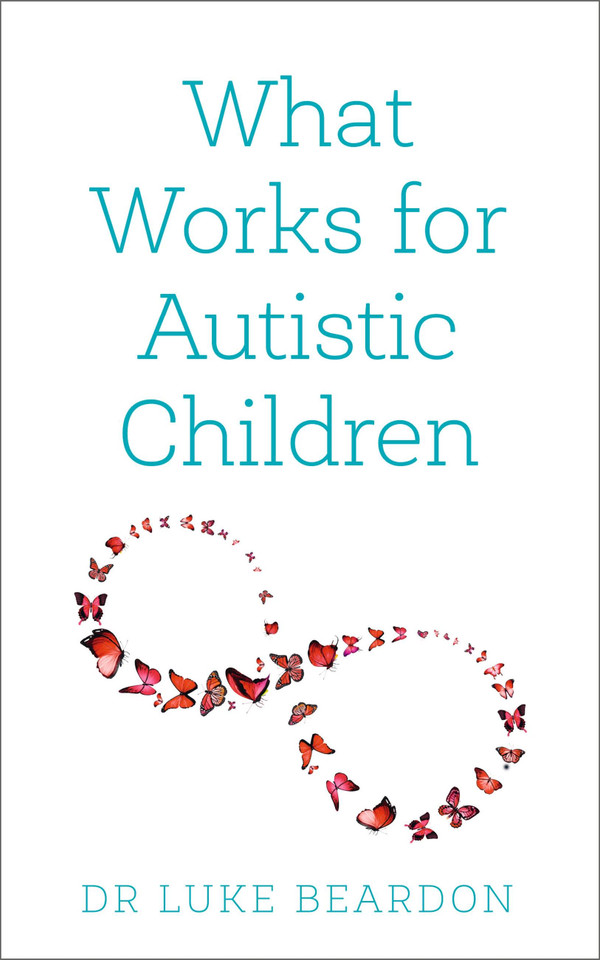 What Works for Autistic Children book cover by Luke Beardon