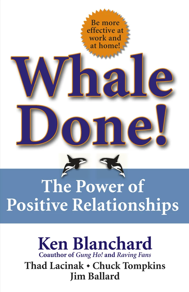 Whale Done!: The Power of Positive Relationships book cover by Kenneth Blanchard, Thad Lacinak, Chuck Tompkins, Jim Ballard