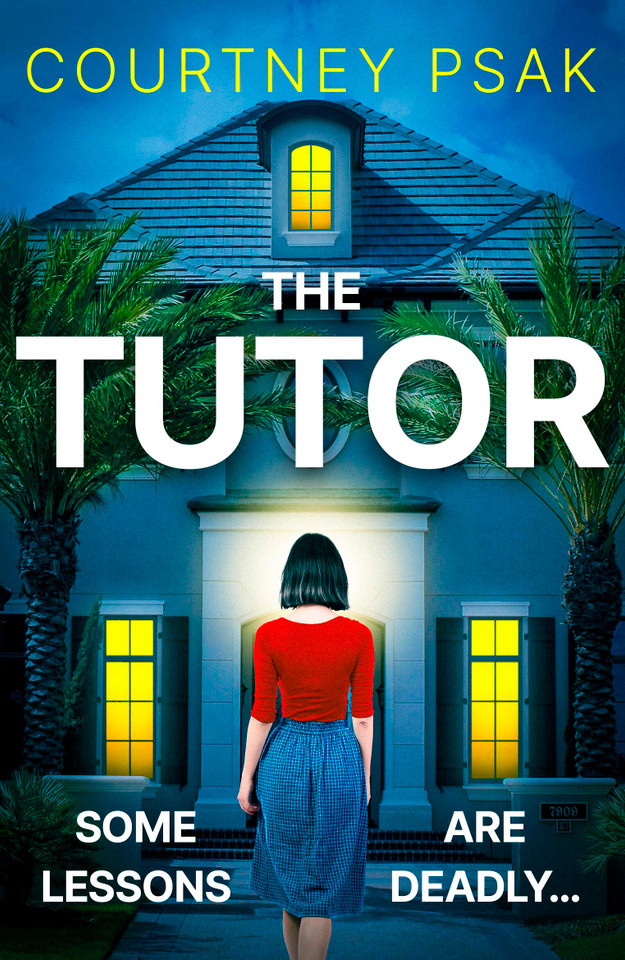 The Tutor: An utterly gripping psychological thriller with a heart stopping twist for 2025 book cover by Courtney Psak