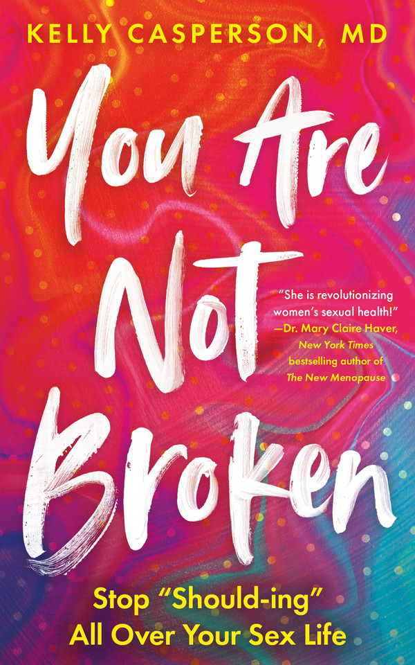 You Are Not Broken: Stop "Should-ing" All Over Your Sex Life book cover by Kelly Casperson