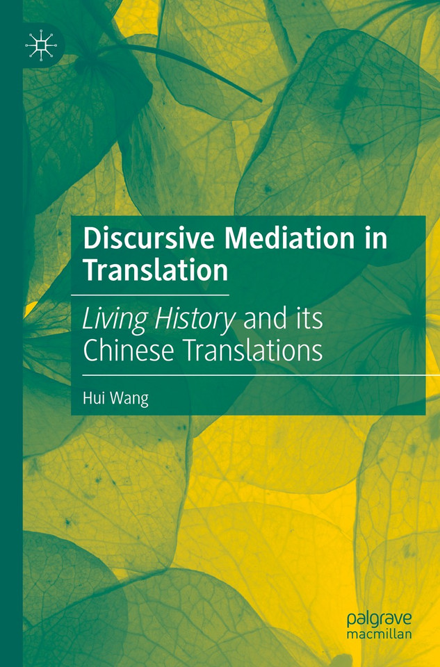 Discursive Mediation in Translation: Living History and its Chinese Translations book cover by Hui Wang