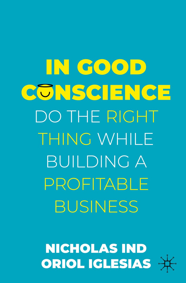 In Good Conscience: Do the Right Thing While Building a Profitable Business book cover by Nicholas Ind, Oriol Iglesias