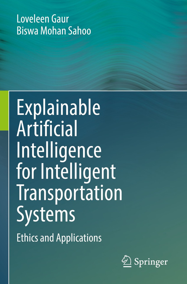 Explainable Artificial Intelligence for Intelligent Transportation Systems: Ethics and Applications book cover by Loveleen Gaur, Biswa Mohan Sahoo