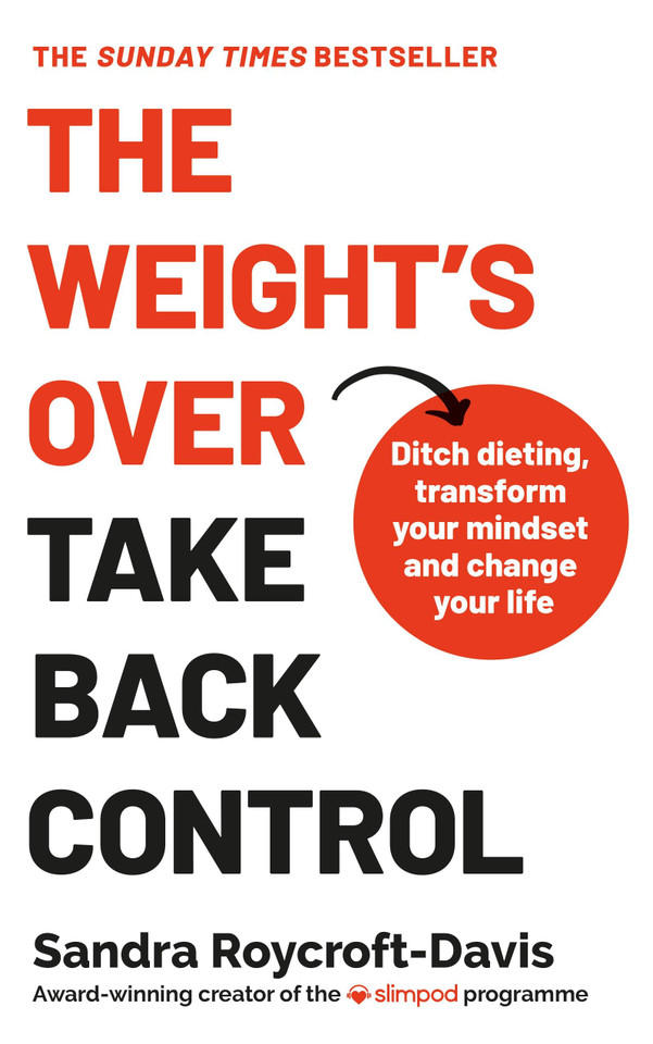 The Weight's Over - Take Back Control: Break free from dieting, transform your mindset and your life book cover by Sandra Roycroft-Davis