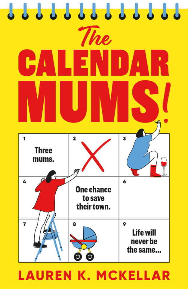 The Calendar Mums: A wonderfully laugh-out-loud novel of motherhood and friendship book cover by Lauren K. McKellar