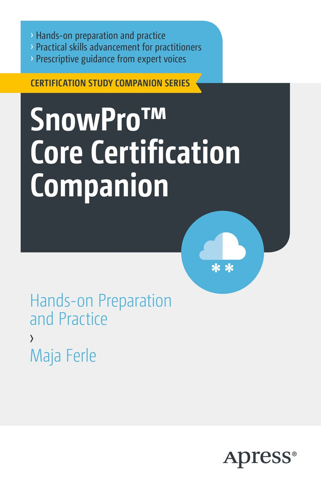 SnowPro™ Core Certification Companion: Hands-on Preparation and Practice (Certification Study Companion Series) book cover by Maja Ferle