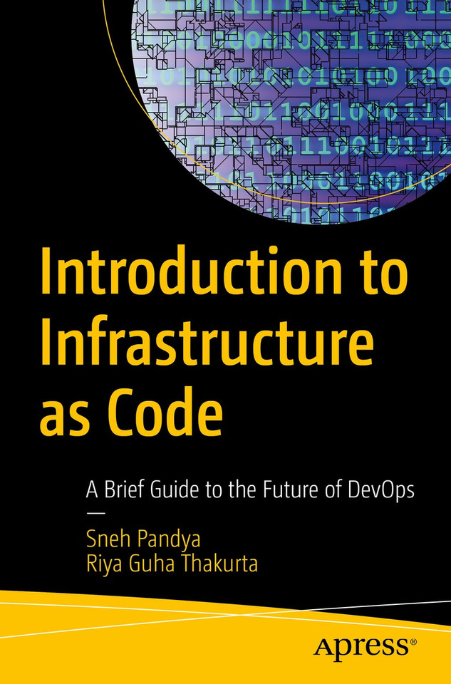 Introduction to Infrastructure as Code: A Brief Guide to the Future of DevOps book cover by Sneh Pandya, Riya Guha Thakurta