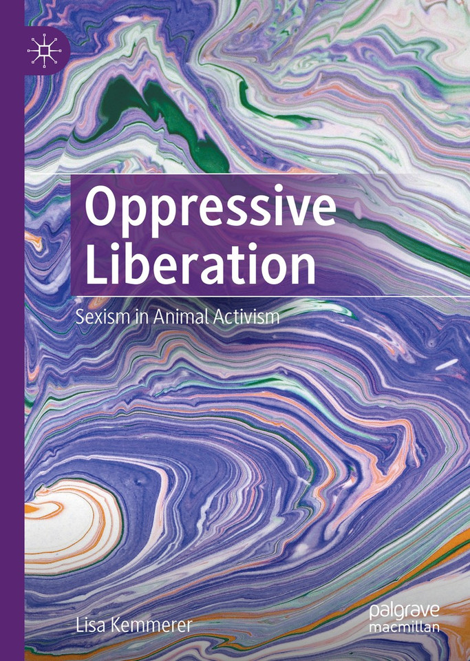 Oppressive Liberation: Sexism in Animal Activism book cover by Lisa Kemmerer