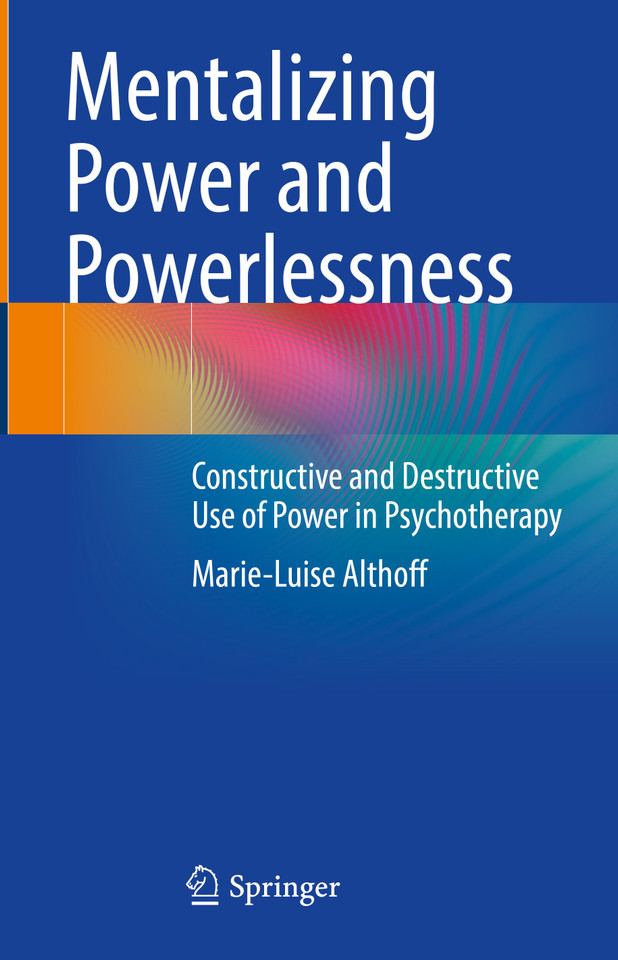 Mentalizing Power and Powerlessness: Constructive and Destructive Use of Power in Psychotherapy book cover by Marie-Luise Althoff