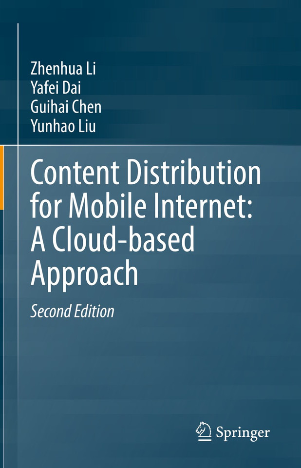 Content Distribution for Mobile Internet: A Cloud-based Approach book cover by Zhenhua Li, Yafei Dai, Guihai Chen, Yunhao Liu