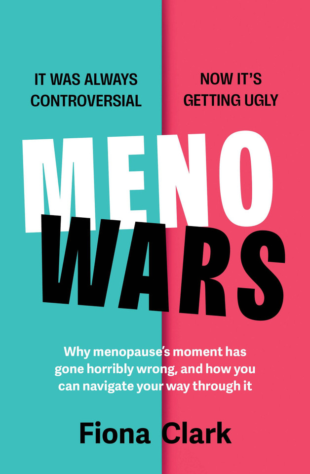 MenoWars: Why menopause’s moment has gone horribly wrong, and how you can navigate your way through it book cover by Fiona Clark