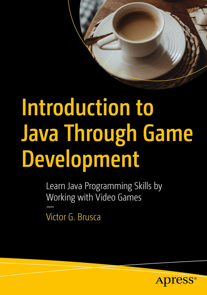 Introduction to Java Through Game Development: Learn Java Programming Skills by Working with Video Games book cover by Victor G. Brusca