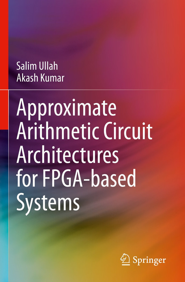 Approximate Arithmetic Circuit Architectures for FPGA-based Systems book cover by Salim Ullah, Akash Kumar