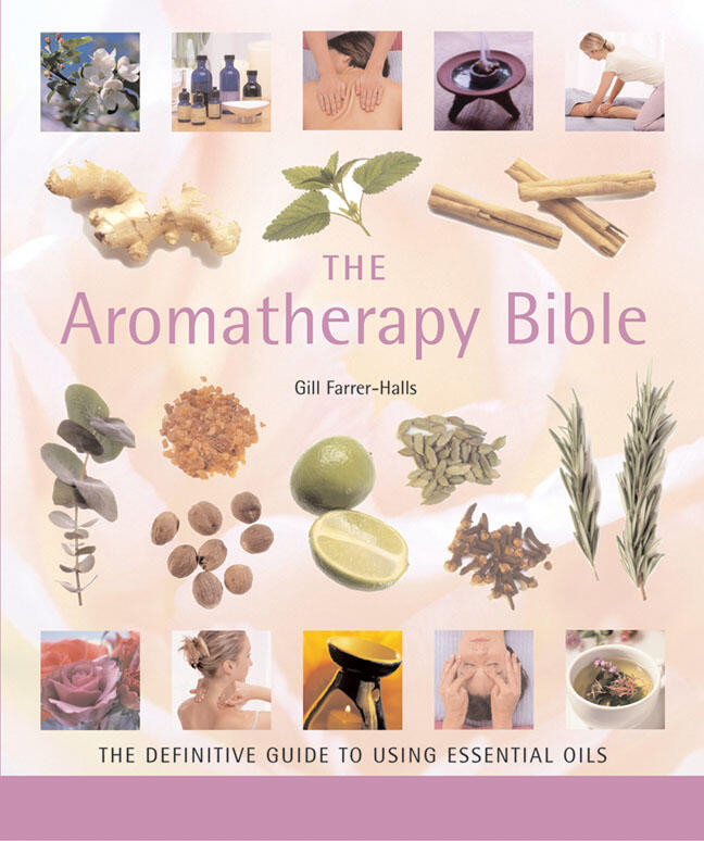 The Aromatherapy Bible: The Definitive Guide to Using Essential Oils (Mind Body Spirit Bibles) book cover by Gill Farrer-Halls