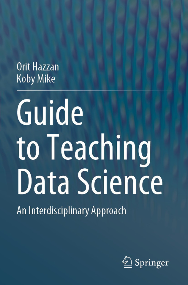 Guide to Teaching Data Science: An Interdisciplinary Approach book cover by Orit Hazzan, Koby Mike